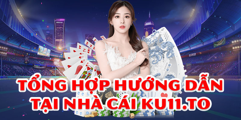Các mục hướng dẫn tại nhà cái Ku11